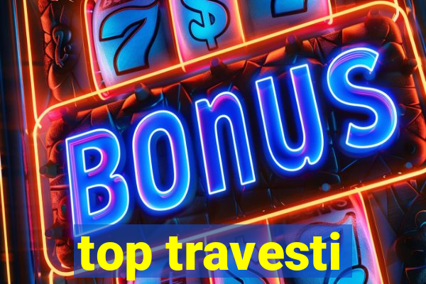 top travesti
